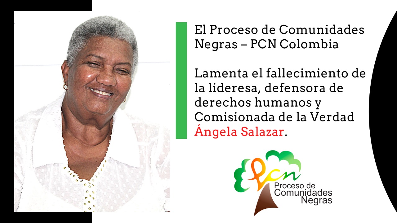 El Proceso de Comunidades Negras – PCN Colombia lamenta el fallecimiento de la lideresa, defensora de derechos humanos y Comisionada de la verdad Ángela Salazar