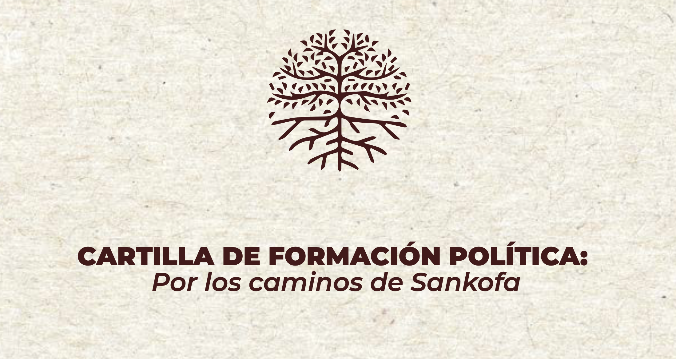 CARTILLA DE FORMACIÓN POLÍTICA: Por los caminos de Sankofa