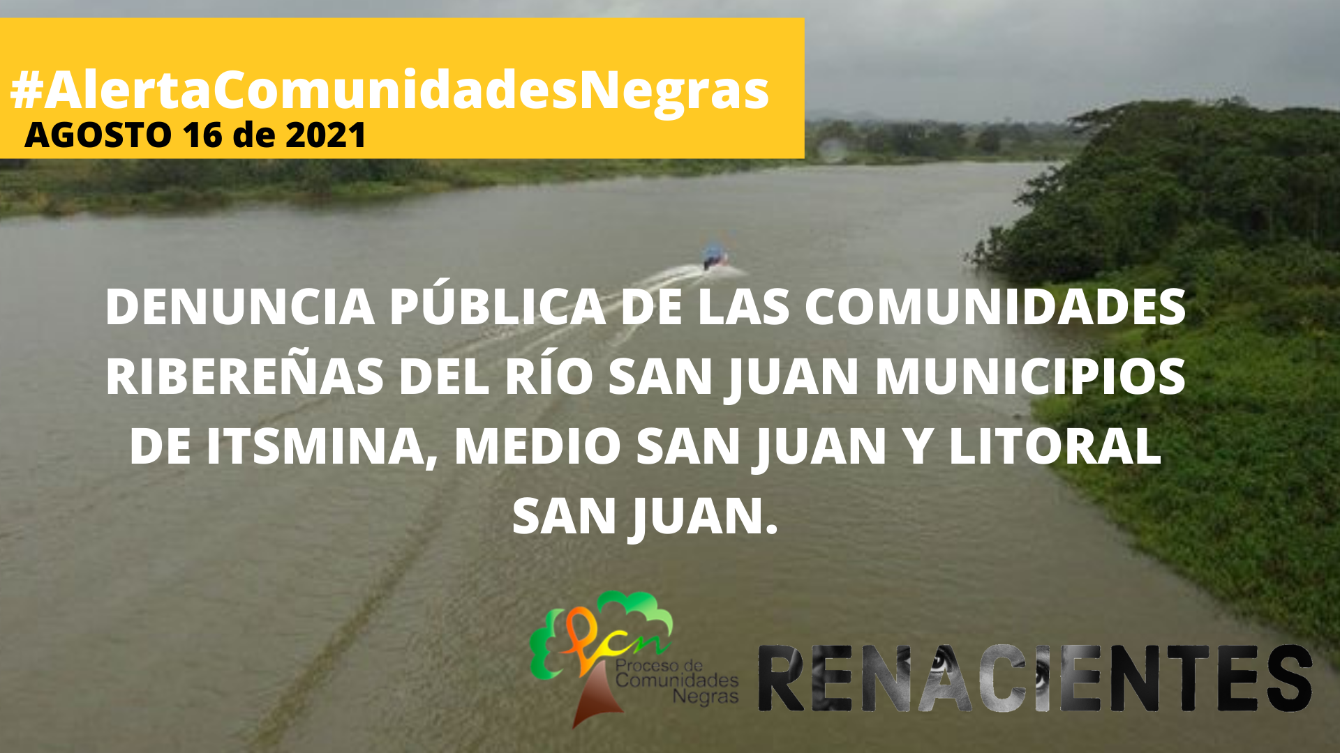 DENUNCIA PÚBLICA DE LAS COMUNIDADES RIBEREÑAS DEL RÍO SAN JUAN MUNICIPIOS DE ITSMINA, MEDIO SAN JUAN Y LITORAL SAN JUAN.