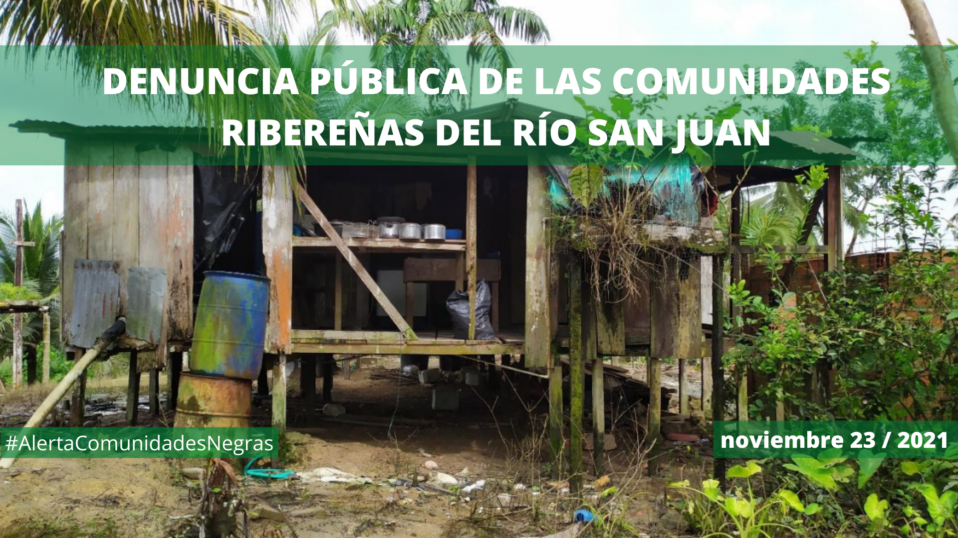DENUNCIA PÚBLICA DE LAS COMUNIDADES RIBEREÑAS DEL RÍO SAN JUAN noviembre 23 / 2021. Departamento del Chocó