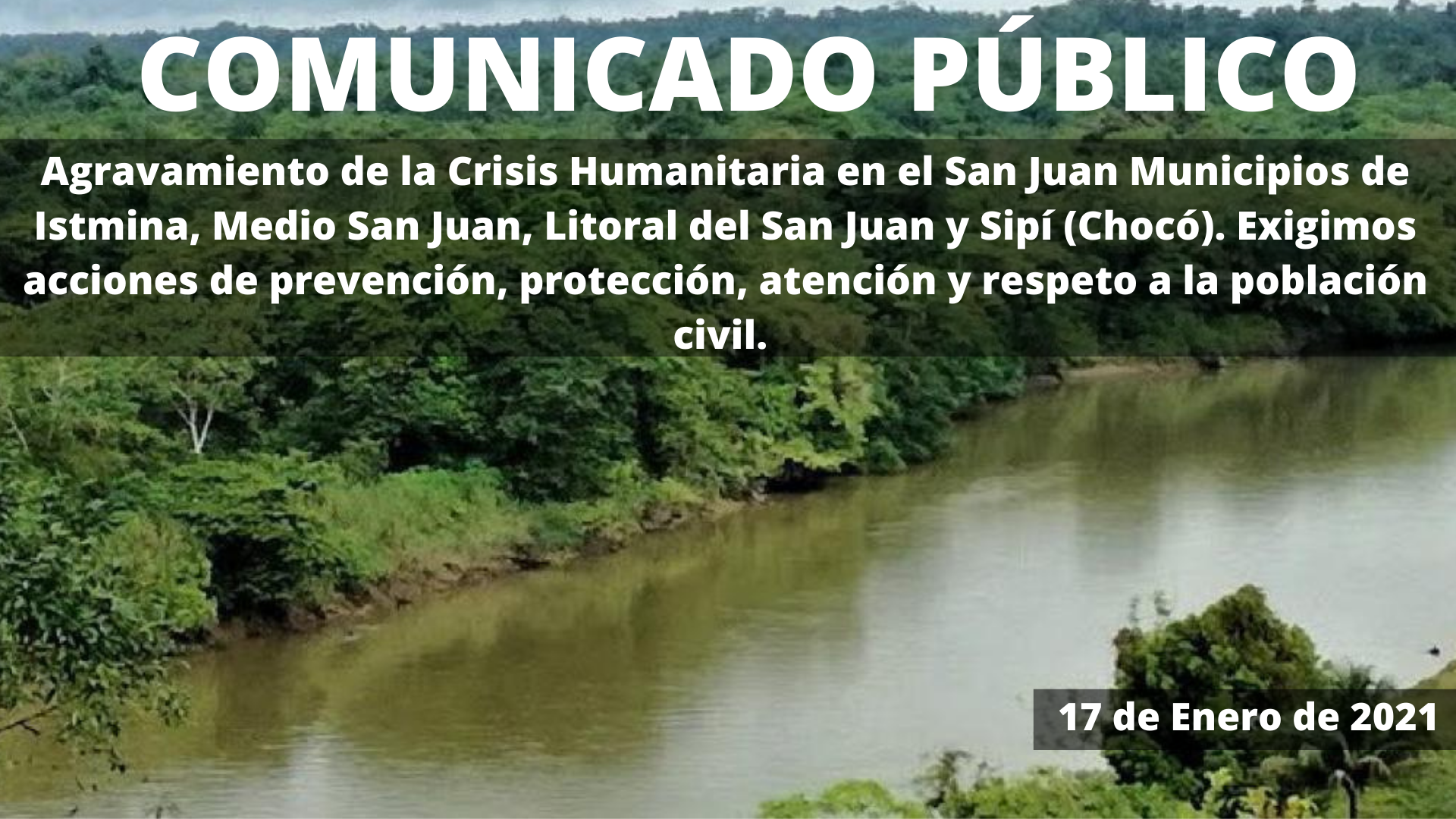 Agravamiento de la Crisis Humanitaria en el San Juan Municipios de Istmina, Medio San Juan, Litoral del San Juan y Sipí (Chocó). Exigimos acciones de prevención, protección, atención y respeto a la población civil.