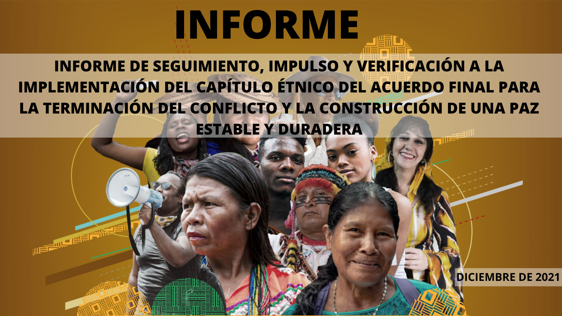 INFORME DE SEGUIMIENTO, IMPULSO Y VERIFICACIÓN A LA IMPLEMENTACIÓN DEL CAPÍTULO ÉTNICO DEL ACUERDO FINAL PARA LA TERMINACIÓN DEL CONFLICTO Y LA CONSTRUCCIÓN DE UNA PAZ ESTABLE Y DURADERA