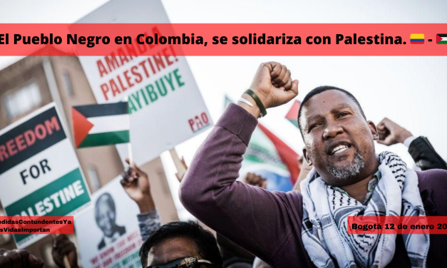 El Pueblo Negro en Colombia, se Solidariza con Palestina 🇨🇴 – 🇵🇸